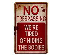 No Trespassing Tin Sign,We're Tired of Hiding The Bodies Quotes Vintage Metal Tin Signs for Cafes Bars Pubs Shop Wall Decorative Funny Retro Signs for Men Women 8x12 Inch