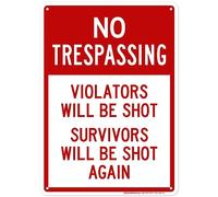 No Trespassing Violators Will Be Shot Survivors Will Be Shot Again Sign - 10"x14" - .040 Rust Free Aluminum - Made in USA - UV Protected and Weatherproof - A82-550AL