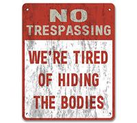 No Trespassing: We're Tired Of Hiding The Bodies - Private Property Yard Garden Vintage Metal Sign