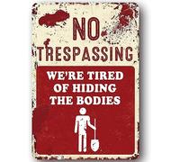 No Trespassing We're Tired of Hiding The Bodies Yard Garden Outdoor Aluminum Tin Sign Metal Wall Art Decorations Iron Painting for Home Decor Room Door Accessories Poster Housewarming Gifts 5.5"x8"