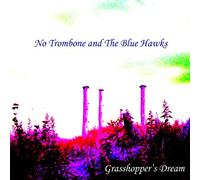 No Trombone and the Blue Hawks - Grasshopper's Dream