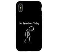 No Trombone Today - Trombone Player Trombonist Brass Band Case for iPhone X/XS