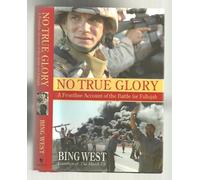 No True Glory: Fallujah and the Struggle in Iraq - A Frontline Account