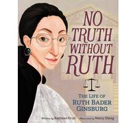 No Truth Without Ruth: The Life Of Ruth Bader Ginsburg by Kathleen Krull (Englis