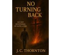 No Turning Back: 365-Day Devotional of Faith and Fire