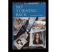 No Turning Back: A Witness to Mercy 10th Anniversary Edition