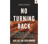 No Turning Back: Deciding to Live the Extraordinary Life of an Ordinary Revolutionary