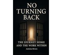 No Turning Back: The Journey Home And The Work Within