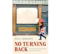 No Turning Back: The Peacetime Revolutions of Post-War Britain
