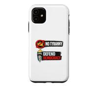 No Tyranny Defend Democracy Freedom Design Case for iPhone 11