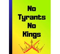 No Tyrants No Kings | 100-Page Squared Notebook | Political Protest Journal Since 1776