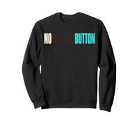 No Unsend Button Sassy Quote Typography Sweatshirt