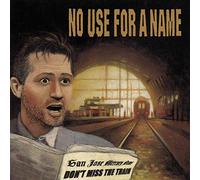 No Use for a Name - Don't Miss the Train