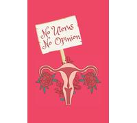 No Uterus No Opinion Notebook: Notebook 6x9 120 lined pages paperback