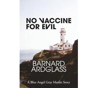 No Vaccine For Evil: A Blue Angel Gray Monks Story