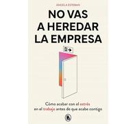 No Vas a Heredar La Empresa / You're Not Going to Inherit the Company: How to Beat Work Stress Before It Beats You: Cómo acabar con el estrés en el ... de que acabe contigo (Bruguera Tendencias)