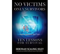 No Victims Only Survivors: Ten Lessons for Survival