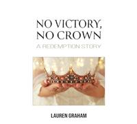 No Victory, No Crown: A Redemption Story