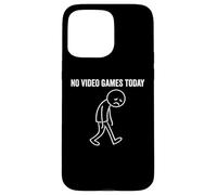 No Video Games Today Funny Gamer Case for iPhone 15 Pro Max