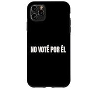No Vote Por El Funny Spanish Political Humor Case for iPhone 11 Pro Max