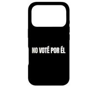 No Vote Por El Funny Spanish Political Humor Case for iPhone 17 Pro