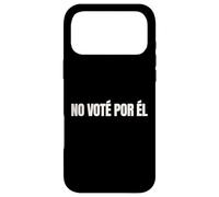 No Vote Por El Funny Spanish Political Humor Case for iPhone 17 Pro Max