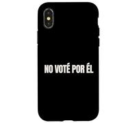 No Vote Por El Funny Spanish Political Humor Case for iPhone X/XS
