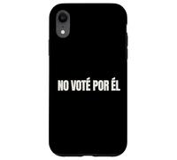 No Vote Por El Funny Spanish Political Humor Case for iPhone XR