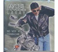 No Voy a Trabajar by Garay, Angel (2003-03-25)