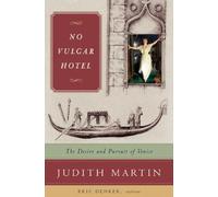 No Vulgar Hotel - The Desire and Pursuit of Venice