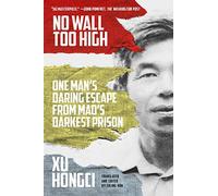 No Wall Too High: One Man’s Daring Escape from Mao's Darkest Prison