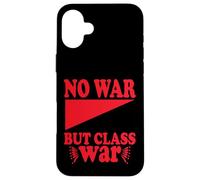 No War but Class War Case for iPhone 16 Plus