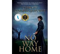 No Way Home: A Time Travel Novel of Adventure and Survival: 1 (A Christine Stewart Time Travel Adventure)