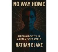 No Way Home: Finding Identity in a Fragmented World