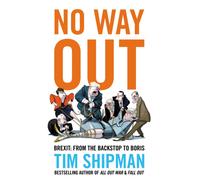 No Way Out : Brexit: from the Backstop to Boris