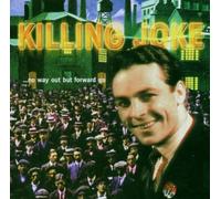 No Way Out But Forward Go By Killing Joke (2006-07-24)