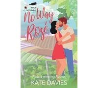No Way, Rosé: A Pour Decisions Romance: 1