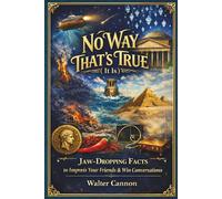 No Way That's True (it is): Jaw-Dropping Facts to Impress Your Friends & Win Conversations | Perfect Trivia Gift for Curious Adults, Dad & Knowledge Seekers