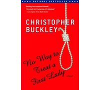 No Way to Treat a First Lady: A Novel