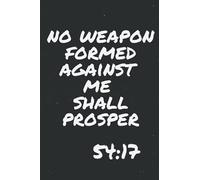 no weapon formed against me shall prosper 54:17