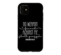 No Weapon Formed Against Me Shall Prosper Bible Quote Case for iPhone 11