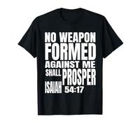 No Weapon Formed Against Me Shall Prosper Isaiah 54:17 T-Shirt