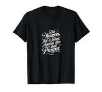 No Weapon That Is Formed Against Thee Shall Prosper T-Shirt
