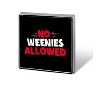 No Weenies Allowed Square Brooch Metal Pin Badges Classic Lapel Pins Jewellery Unisex
