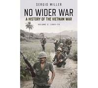 No Wider War : A History of the Vietnam War Volume 2: 1965-75