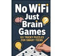 No WiFi, Just Brain Games: 101 Tricky Puzzles For Smart Teens - Break The Screen-Time Habit And Turn Boredom Into Brainpower. Teen Activity Book, Mind Games & Travel Games For Teens. Gifts For Teens.