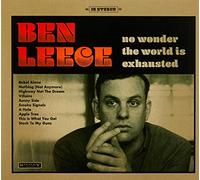 Ben Leece - No Wonder The World Is Exhausted