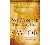No Wonder They Call Him the Savior: Discover Hope In the Unlikeliest Place