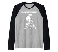 No Woodworking Today Carpenter Humor Woodworker Weekend Meme Raglan Baseball Tee