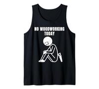 No Woodworking Today Carpenter Humor Woodworker Weekend Meme Tank Top